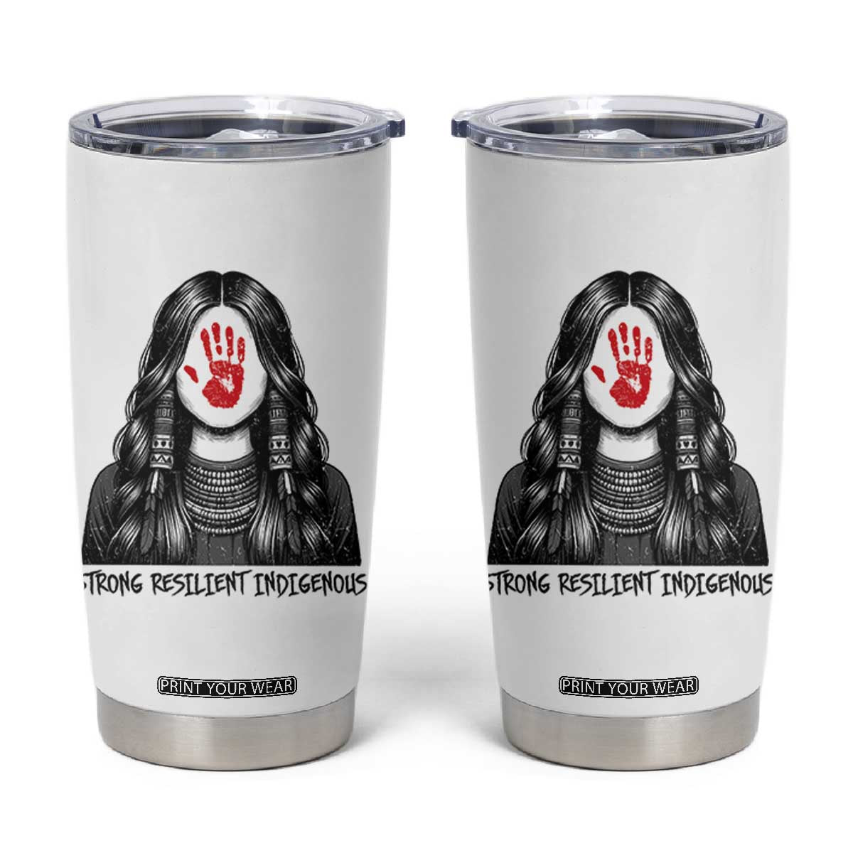 MMIW Strong Resilient Indigenous Tumbler Cup Stand With Native Women Support TS12 White Print Your Wear