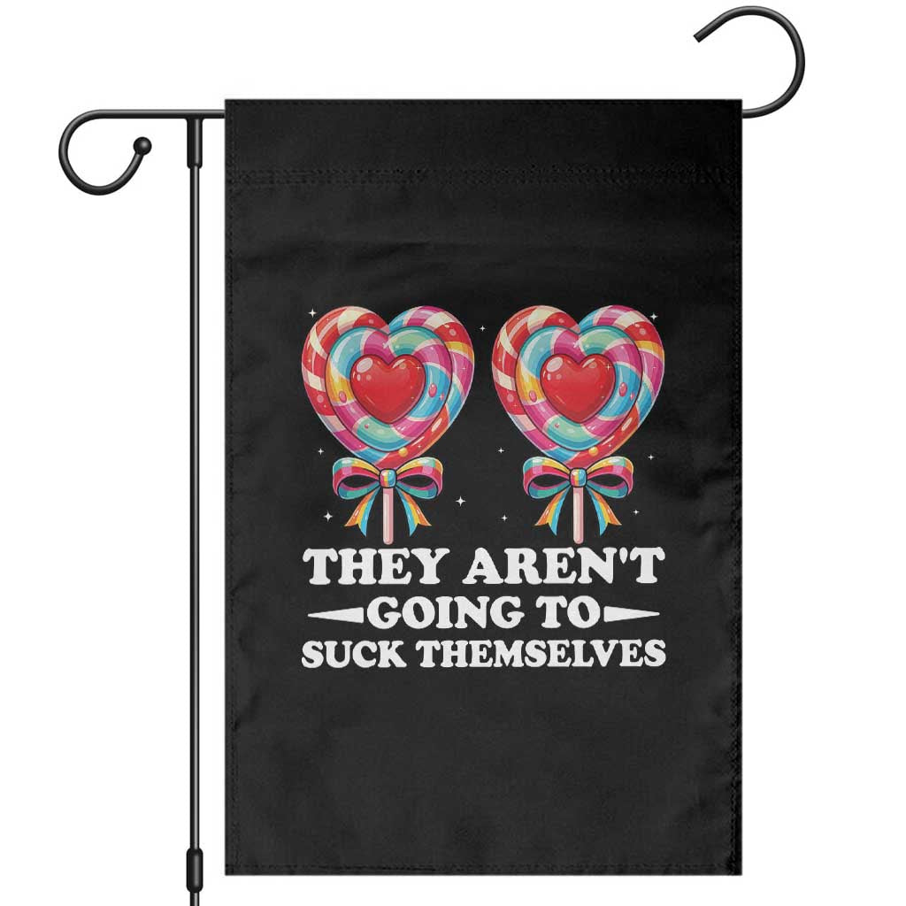 Funny Adult Humor Garden Flag They Arent Going To Suck Themselves TS12 Black Print Your Wear