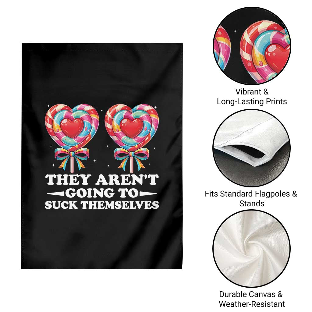 Funny Adult Humor Garden Flag They Arent Going To Suck Themselves TS12 Print Your Wear