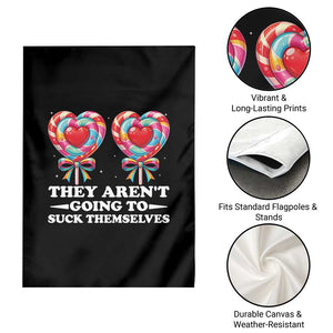 Funny Adult Humor Garden Flag They Arent Going To Suck Themselves TS12 Print Your Wear
