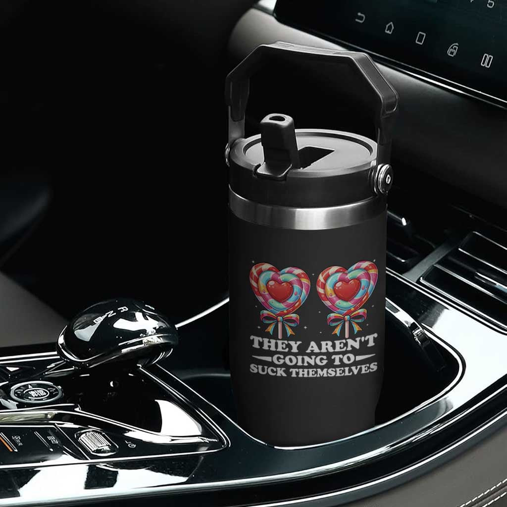 Funny Adult Humor Flip Straw Tumbler They Arent Going To Suck Themselves TS12 Print Your Wear
