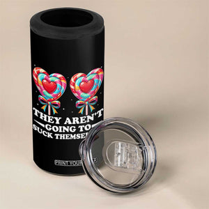 Funny Adult Humor 4 in 1 Can Cooler Tumbler They Arent Going To Suck Themselves TS12 Print Your Wear
