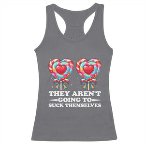Funny Adult Humor Racerback Tank Top They Arent Going To Suck Themselves TS12 Charcoal Print Your Wear