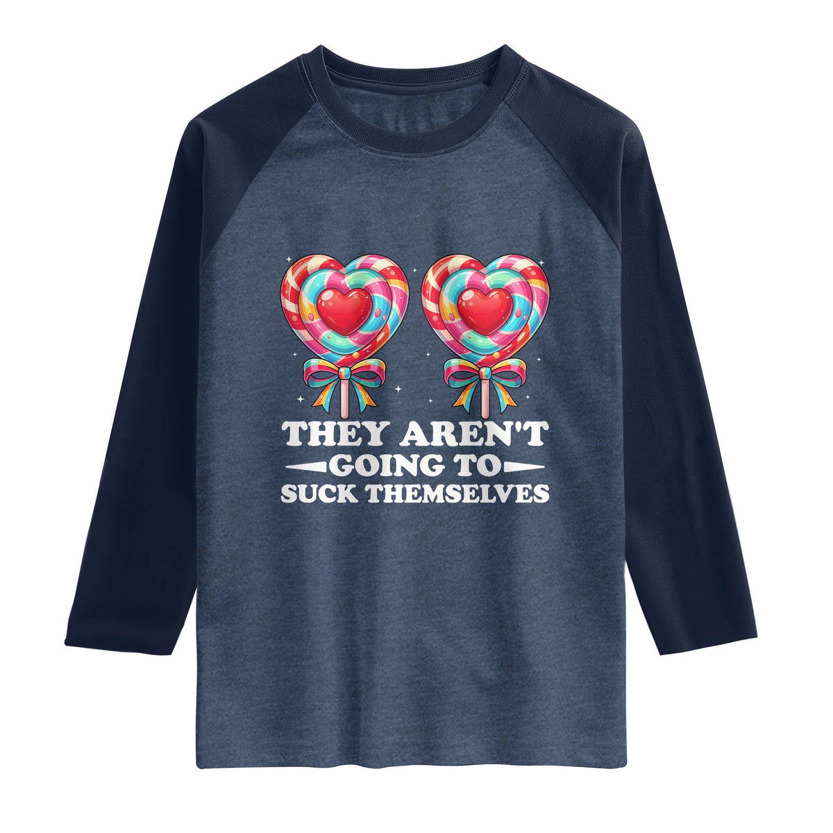 Funny Adult Humor Raglan Shirt They Arent Going To Suck Themselves TS12 Heather Denim Navy Print Your Wear