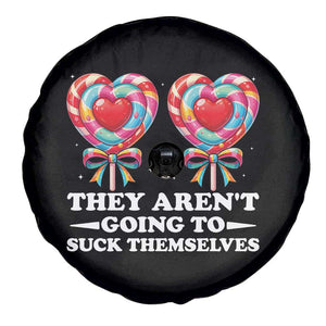 Funny Adult Humor Spare Tire Cover They Arent Going To Suck Themselves TS12 Print Your Wear