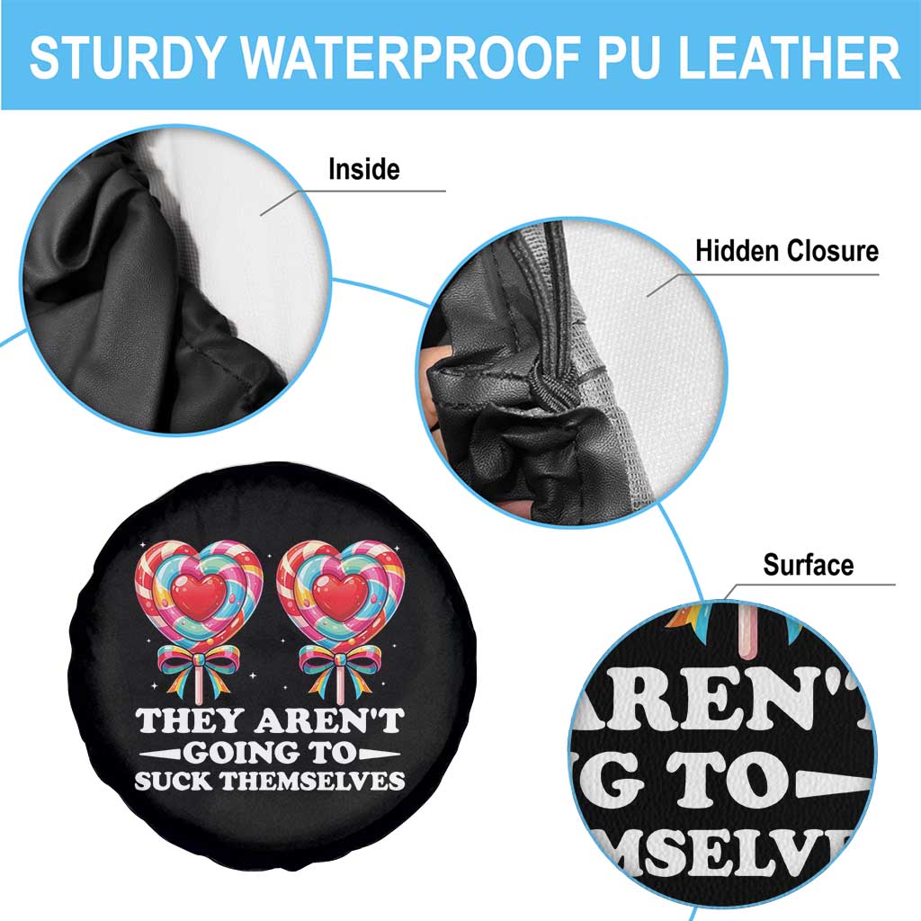 Funny Adult Humor Spare Tire Cover They Arent Going To Suck Themselves TS12 Print Your Wear