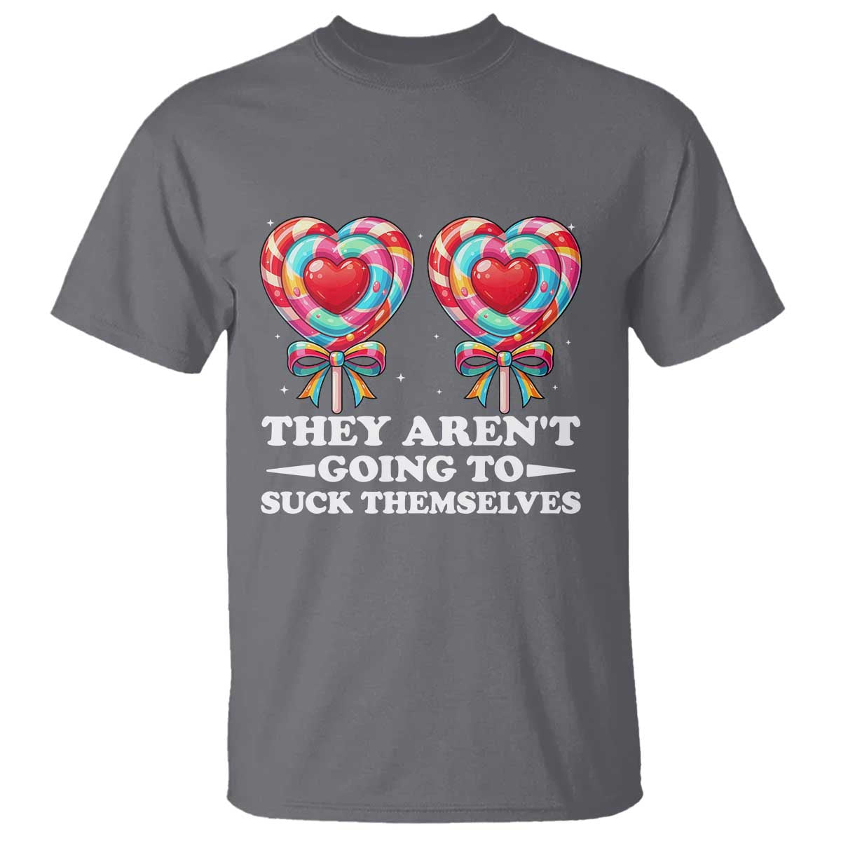 Funny Adult Humor T Shirt They Arent Going To Suck Themselves TS12 Charcoal Print Your Wear
