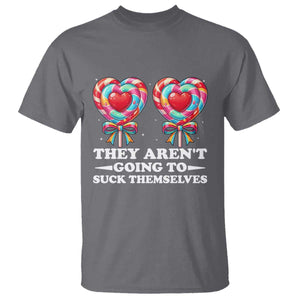 Funny Adult Humor T Shirt They Arent Going To Suck Themselves TS12 Charcoal Print Your Wear