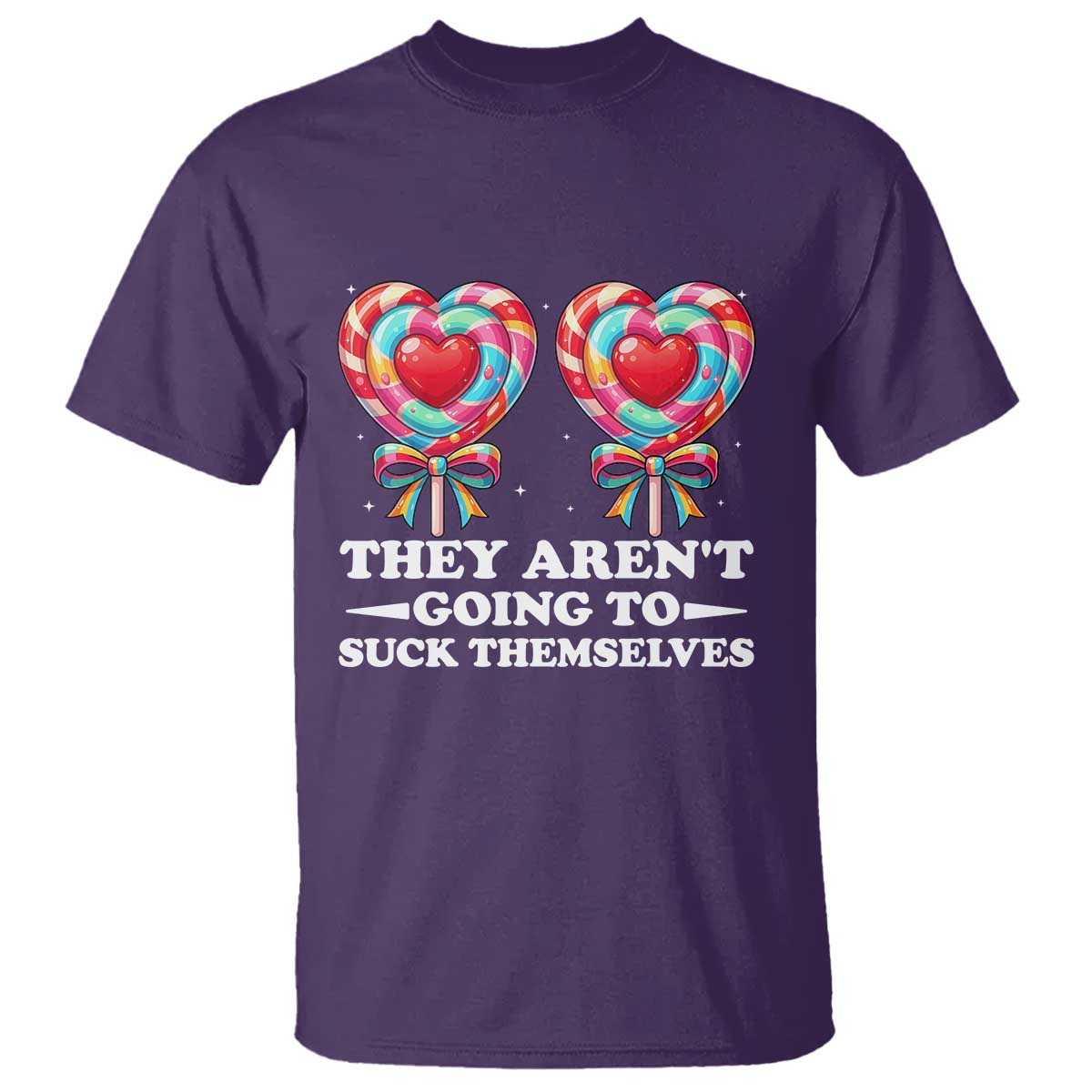 Funny Adult Humor T Shirt They Arent Going To Suck Themselves TS12 Purple Print Your Wear