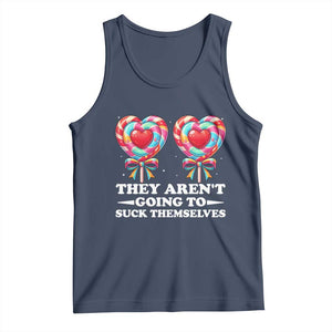 Funny Adult Humor Tank Top They Arent Going To Suck Themselves TS12 Navy Print Your Wear