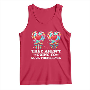 Funny Adult Humor Tank Top They Arent Going To Suck Themselves TS12 Red Print Your Wear