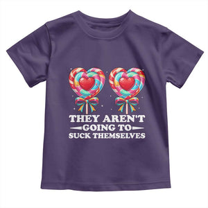 Funny Adult Humor Toddler T Shirt They Arent Going To Suck Themselves TS12 Purple Print Your Wear