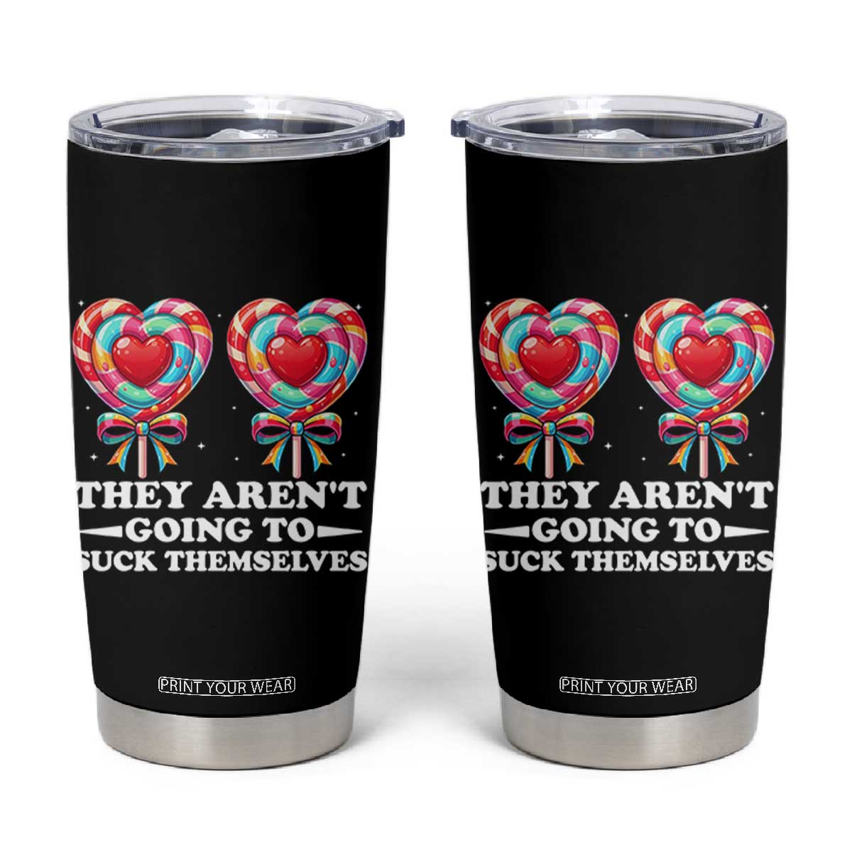 Funny Adult Humor Tumbler Cup They Arent Going To Suck Themselves TS12 Black Print Your Wear