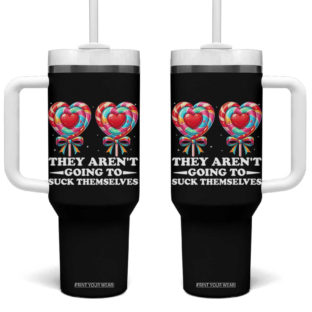 Funny Adult Humor Tumbler With Handle They Arent Going To Suck Themselves TS12 One Size: 40 oz Black Print Your Wear