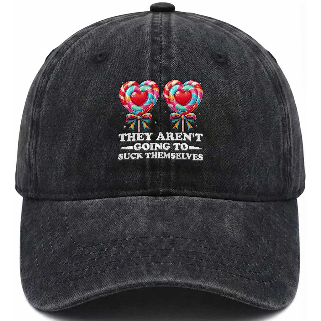 Funny Adult Humor Washed Cotton Baseball Cap They Arent Going To Suck Themselves TS12 Print Your Wear