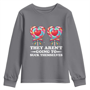 Funny Adult Humor Youth Sweatshirt They Arent Going To Suck Themselves TS12 Charcoal Print Your Wear