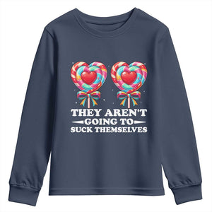Funny Adult Humor Youth Sweatshirt They Arent Going To Suck Themselves TS12 Navy Print Your Wear