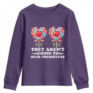 Funny Adult Humor Youth Sweatshirt They Arent Going To Suck Themselves TS12 Purple Print Your Wear
