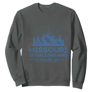 Missouri Traveling Lover Sweatshirt Missouri Is Calling And I Must Go TS12 Dark Heather Print Your Wear