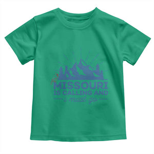 Missouri Traveling Lover Toddler T Shirt Missouri Is Calling And I Must Go TS12 Irish Green Print Your Wear