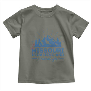 Missouri Traveling Lover Toddler T Shirt Missouri Is Calling And I Must Go TS12 Military Green Print Your Wear