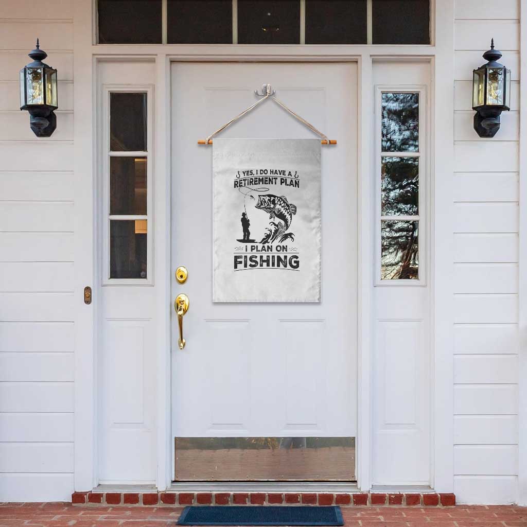 I Do Have Retirement Plan I Plan On Fishing Garden Flag Retired Men TS12 Print Your Wear