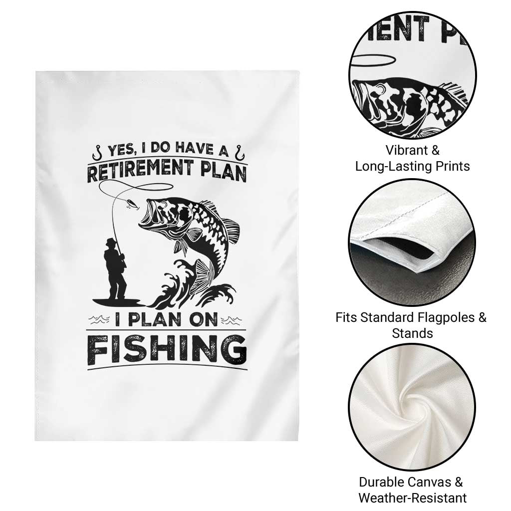 I Do Have Retirement Plan I Plan On Fishing Garden Flag Retired Men TS12 Print Your Wear