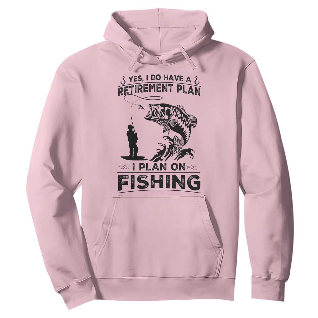 I Do Have Retirement Plan I Plan On Fishing Hoodie Retired Men TS12 Light Pink Print Your Wear