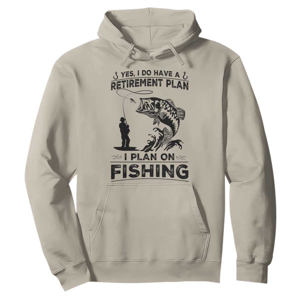 I Do Have Retirement Plan I Plan On Fishing Hoodie Retired Men TS12 Sand Print Your Wear