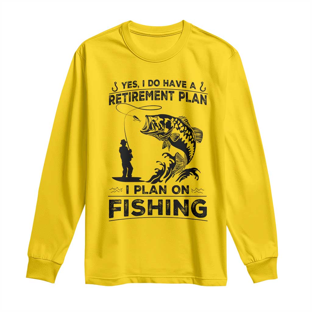 I Do Have Retirement Plan I Plan On Fishing Long Sleeve Shirt Retired Men TS12 Daisy Print Your Wear