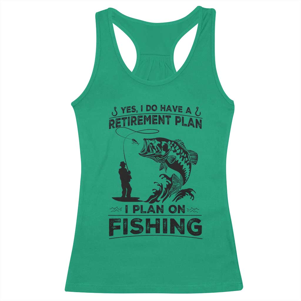 I Do Have Retirement Plan I Plan On Fishing Racerback Tank Top Retired Men TS12 Irish Green Print Your Wear