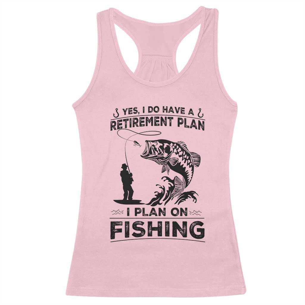I Do Have Retirement Plan I Plan On Fishing Racerback Tank Top Retired Men TS12 Light Pink Print Your Wear