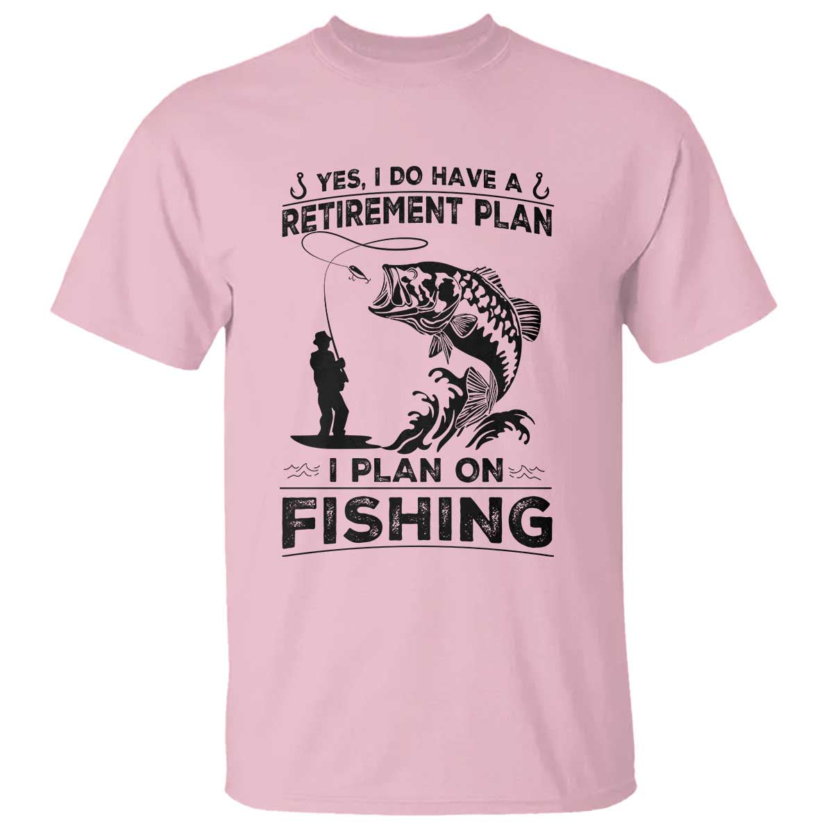 I Do Have Retirement Plan I Plan On Fishing T Shirt Retired Men TS12 Light Pink Print Your Wear