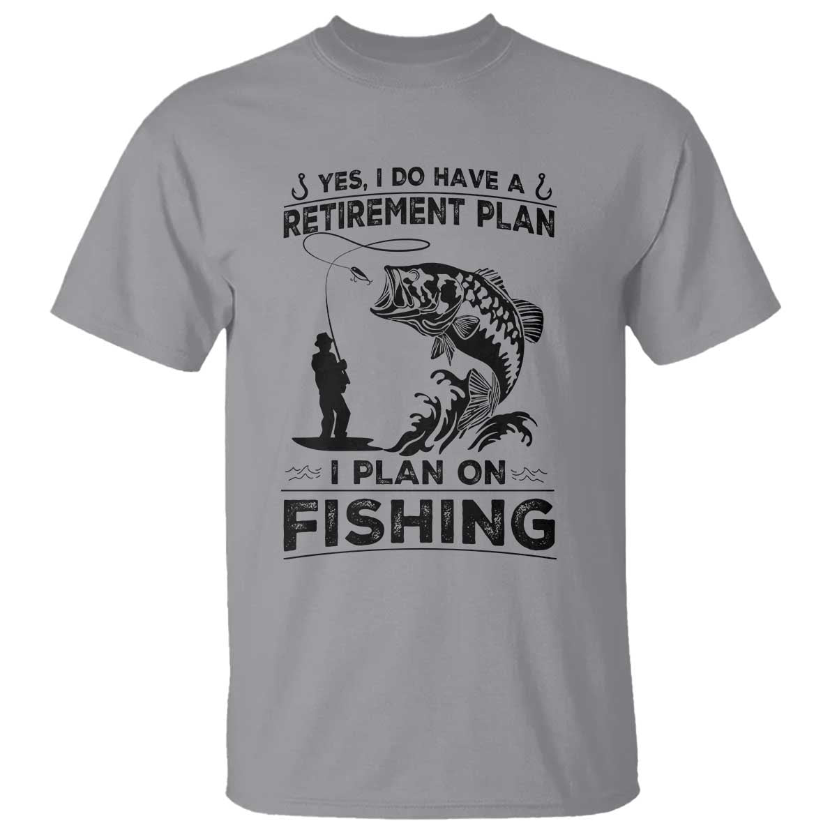 I Do Have Retirement Plan I Plan On Fishing T Shirt Retired Men TS12 Sport Gray Print Your Wear