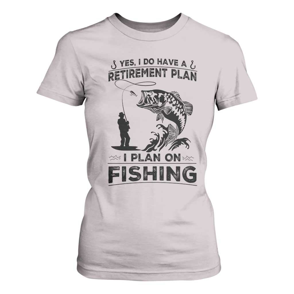 I Do Have Retirement Plan I Plan On Fishing T Shirt For Women Retired Men TS12 Ice Gray Print Your Wear