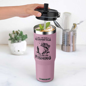 I Do Have Retirement Plan I Plan On Fishing Flip Straw Tumbler Retired Men TS12 One Size: 30 oz Light Pink Print Your Wear