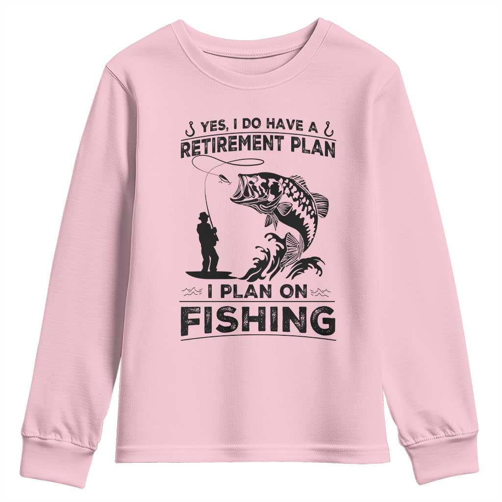 I Do Have Retirement Plan I Plan On Fishing Youth Sweatshirt Retired Men TS12 Light Pink Print Your Wear