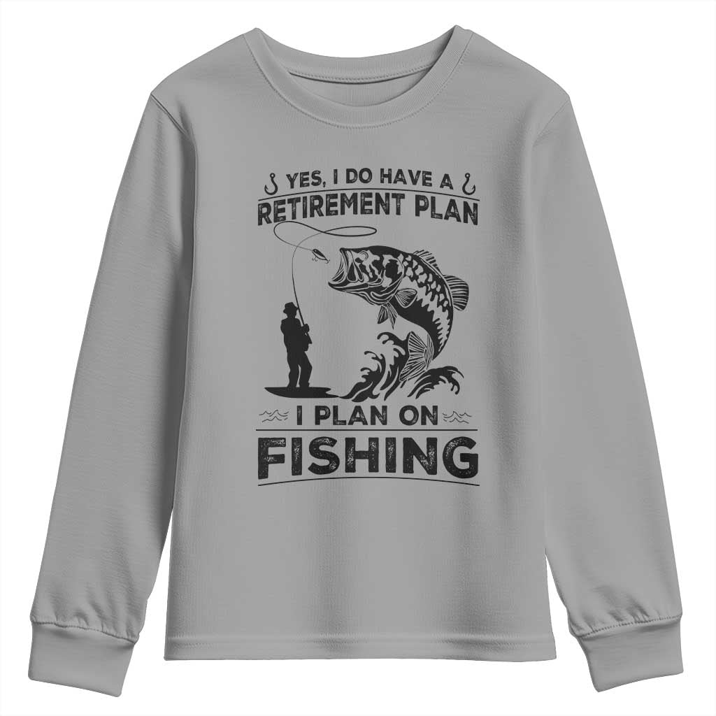 I Do Have Retirement Plan I Plan On Fishing Youth Sweatshirt Retired Men TS12 Sport Gray Print Your Wear