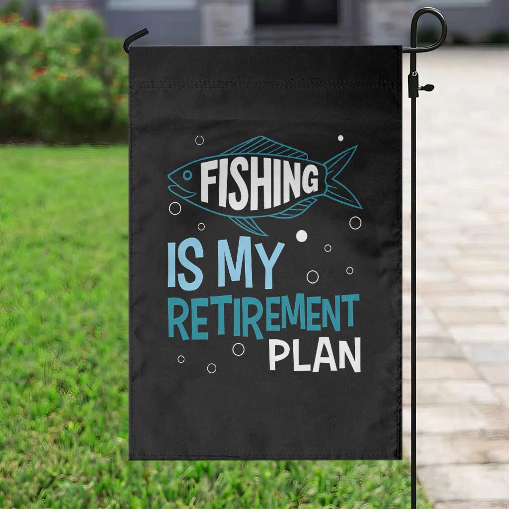 Fishing Is My Retirement Plan Garden Flag Perfect For Retirees And Fishing Lovers TS12 Print Your Wear