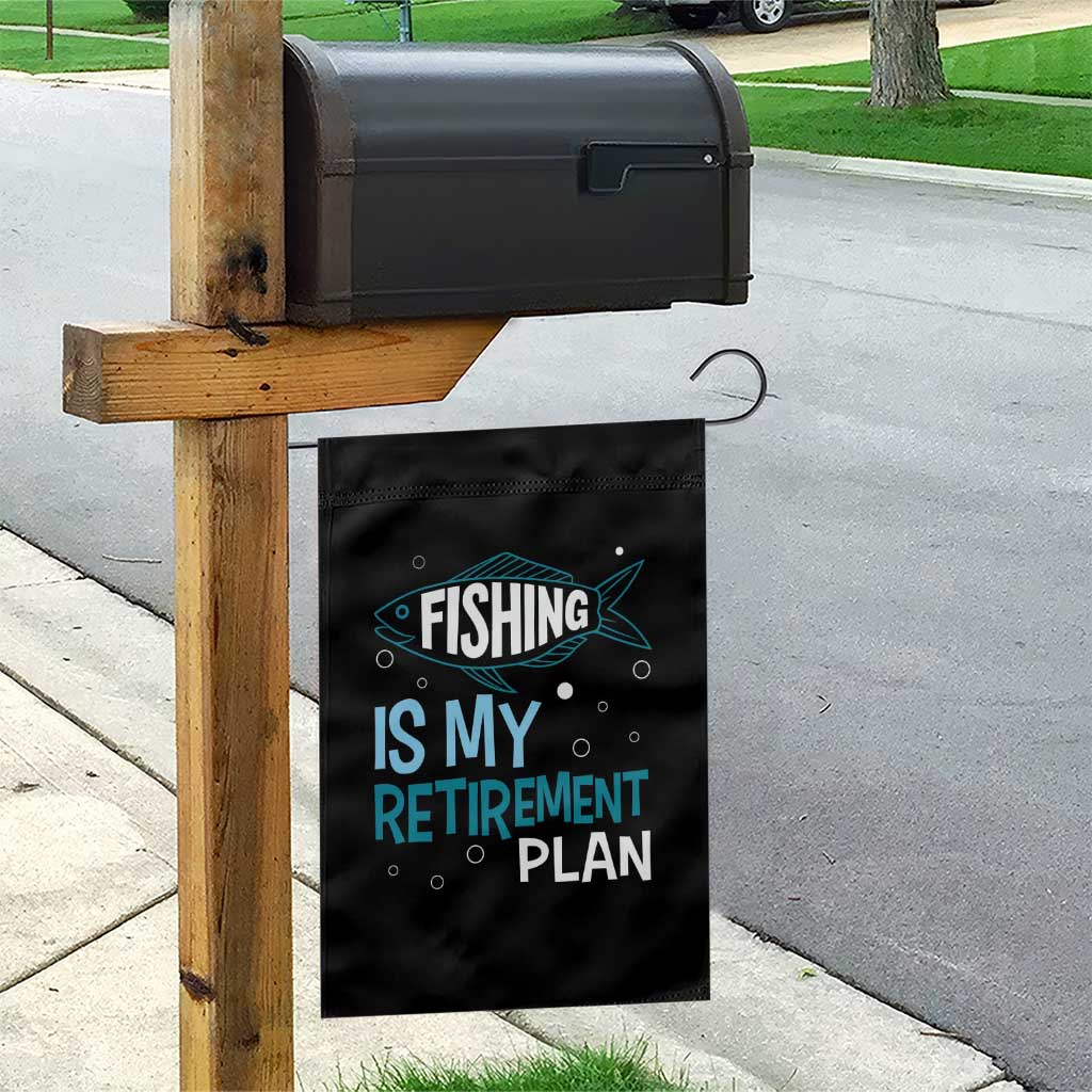 Fishing Is My Retirement Plan Garden Flag Perfect For Retirees And Fishing Lovers TS12 Print Your Wear