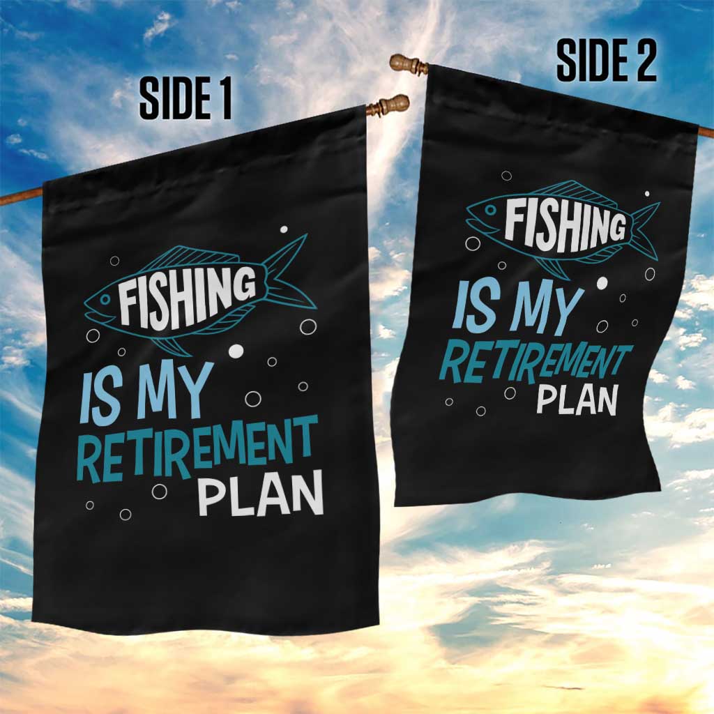 Fishing Is My Retirement Plan Garden Flag Perfect For Retirees And Fishing Lovers TS12 Print Your Wear