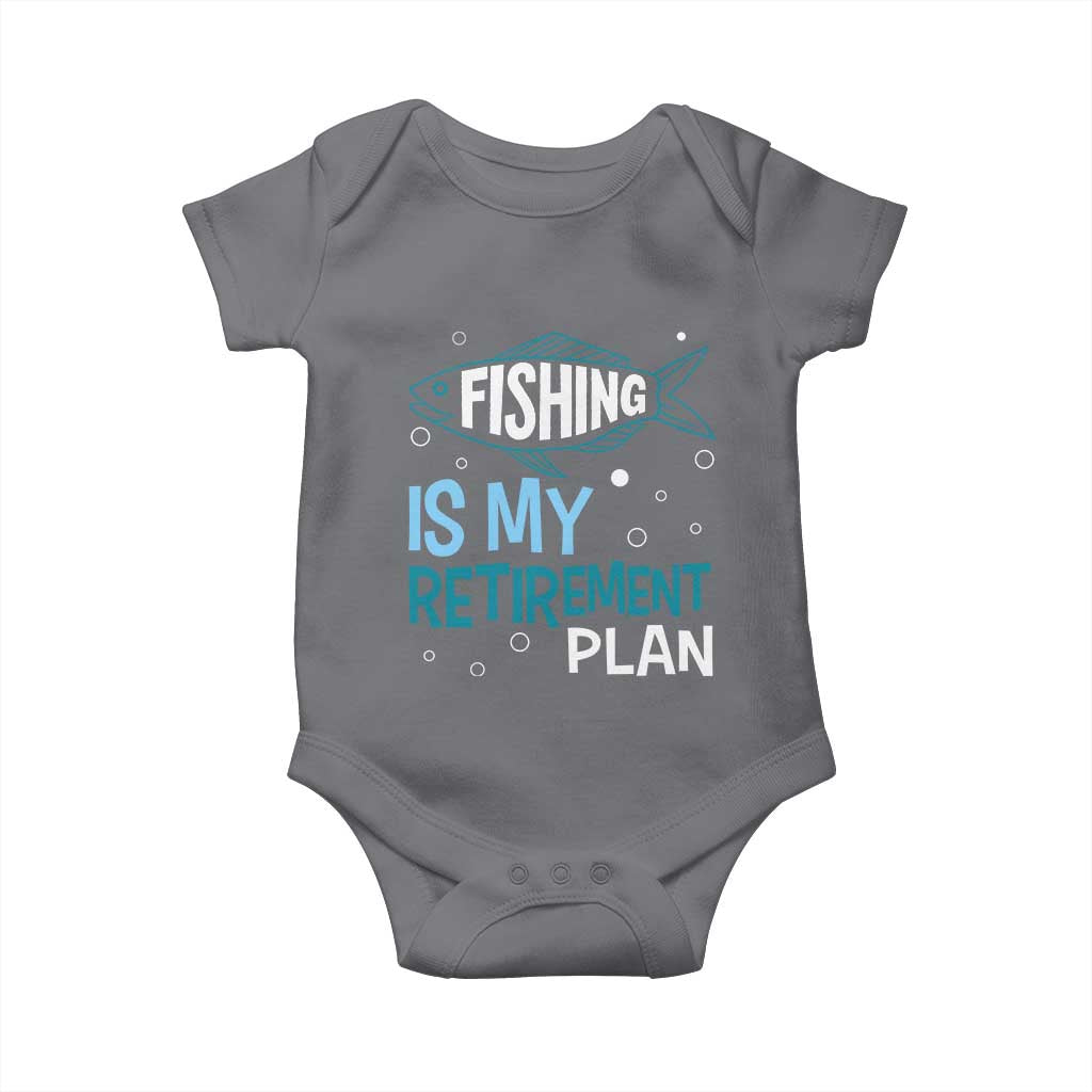 Fishing Is My Retirement Plan Baby Onesie Perfect For Retirees And Fishing Lovers TS12 Charcoal Print Your Wear