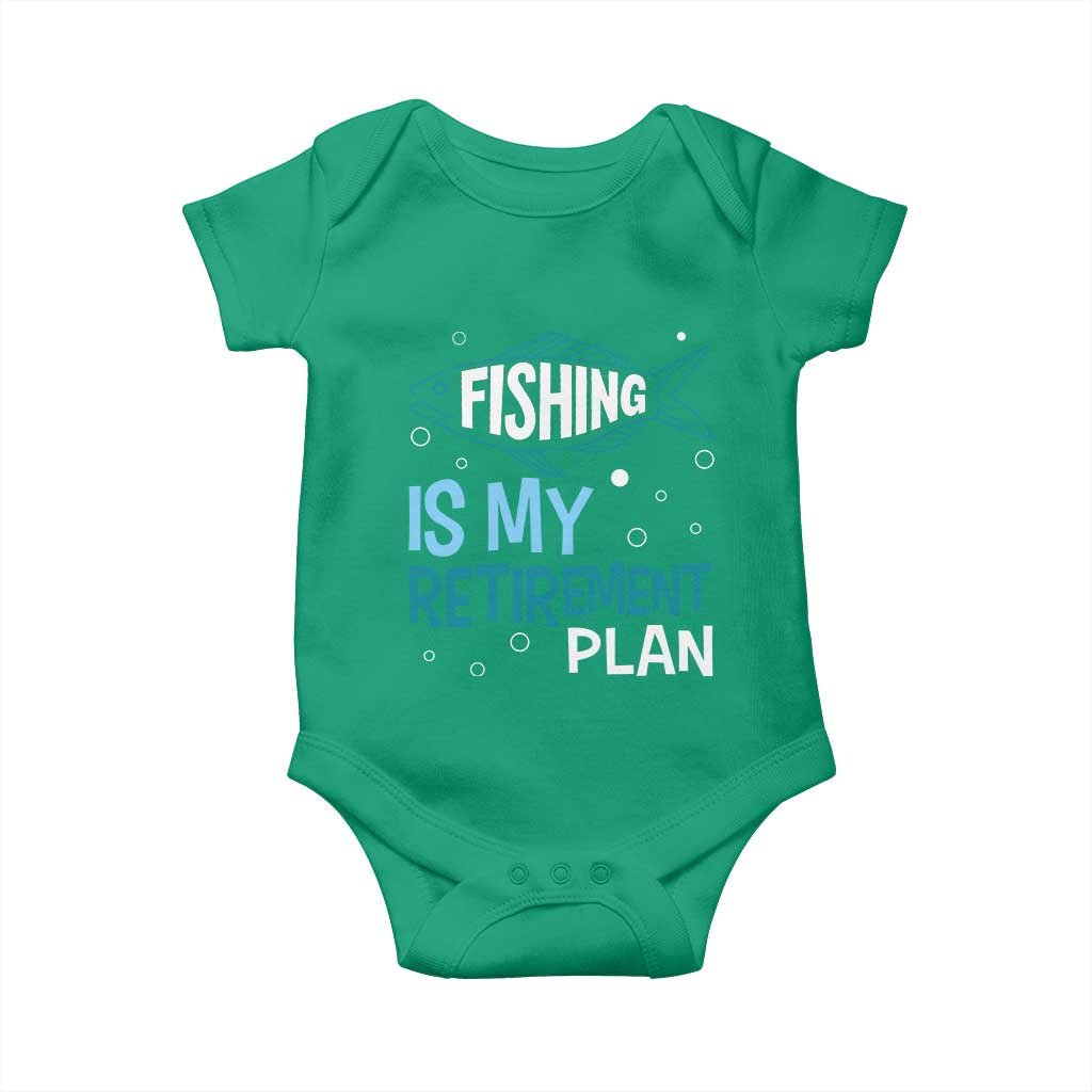 Fishing Is My Retirement Plan Baby Onesie Perfect For Retirees And Fishing Lovers TS12 Irish Green Print Your Wear