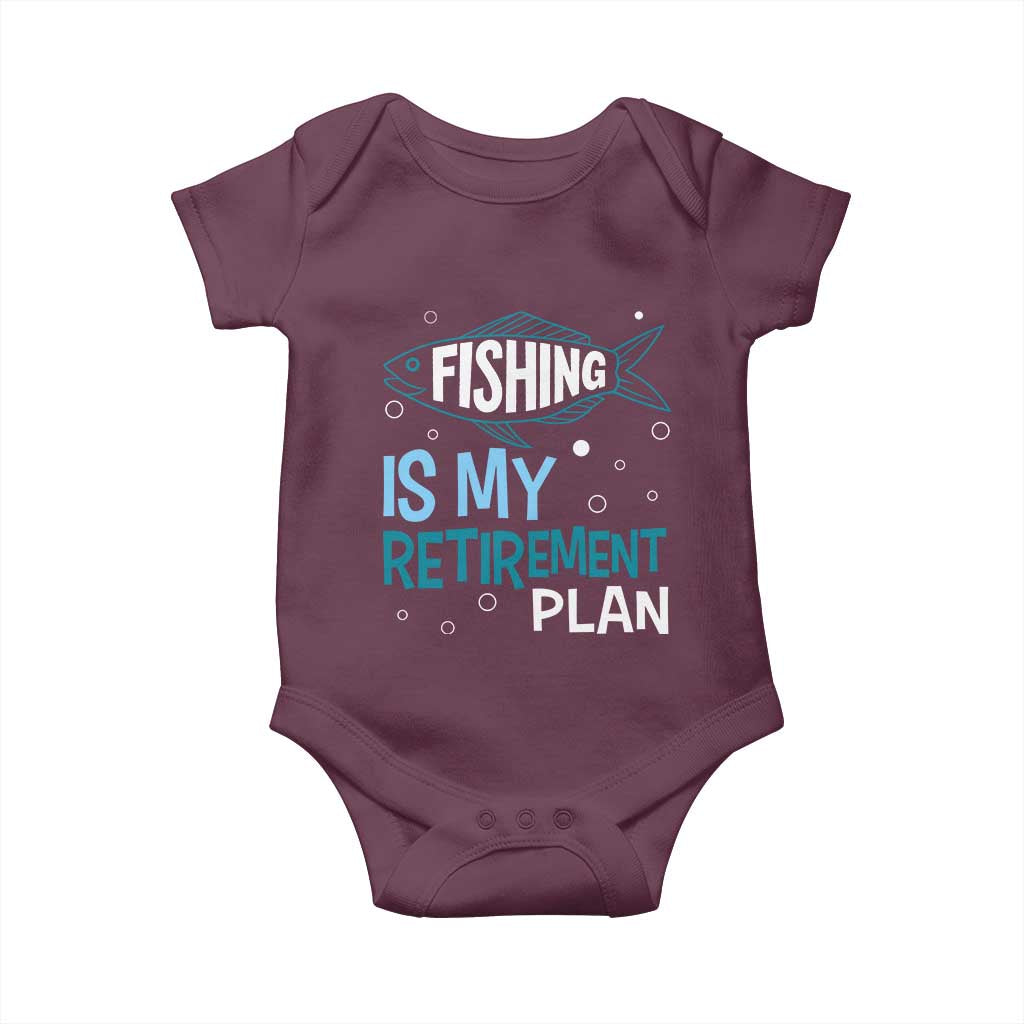 Fishing Is My Retirement Plan Baby Onesie Perfect For Retirees And Fishing Lovers TS12 Maroon Print Your Wear