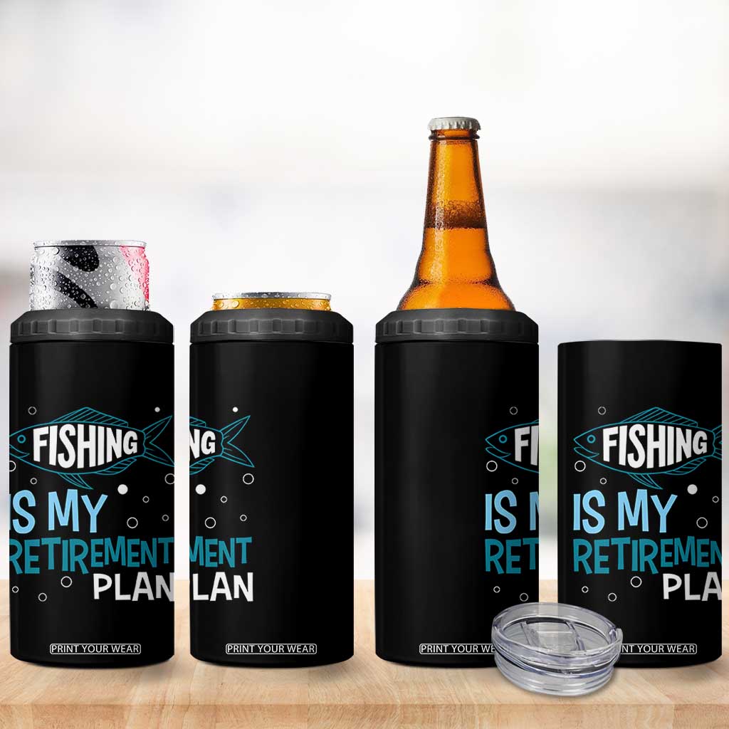 Fishing Is My Retirement Plan 4 in 1 Can Cooler Tumbler Perfect For Retirees And Fishing Lovers TS12 Print Your Wear