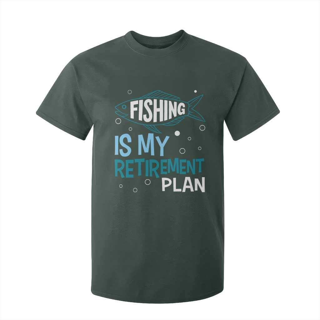 Fishing Is My Retirement Plan T Shirt For Kid Perfect For Retirees And Fishing Lovers TS12 Dark Forest Green Print Your Wear