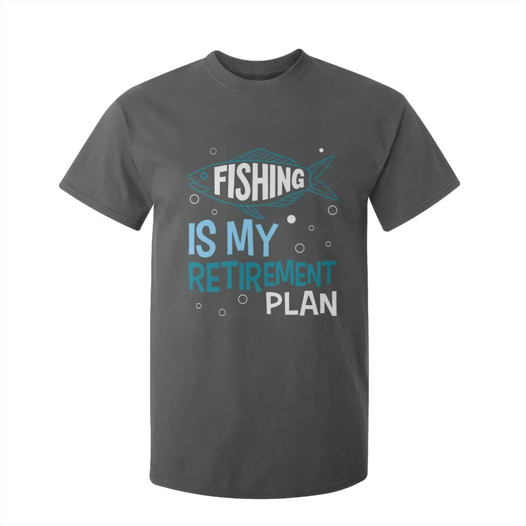 Fishing Is My Retirement Plan T Shirt For Kid Perfect For Retirees And Fishing Lovers TS12 Dark Heather Print Your Wear
