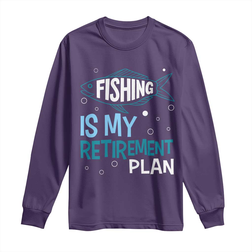 Fishing Is My Retirement Plan Long Sleeve Shirt Perfect For Retirees And Fishing Lovers TS12 Purple Print Your Wear