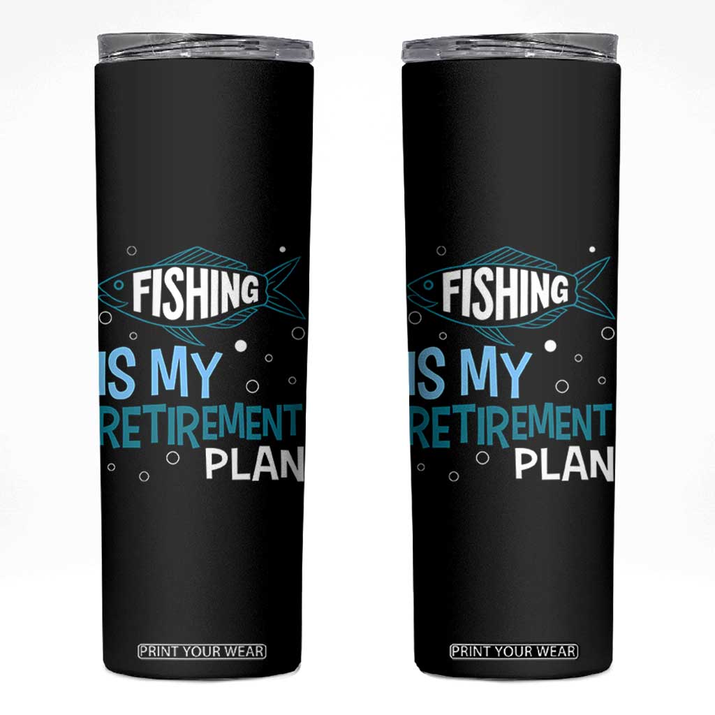Fishing Is My Retirement Plan Skinny Tumbler Perfect For Retirees And Fishing Lovers TS12 Black Print Your Wear