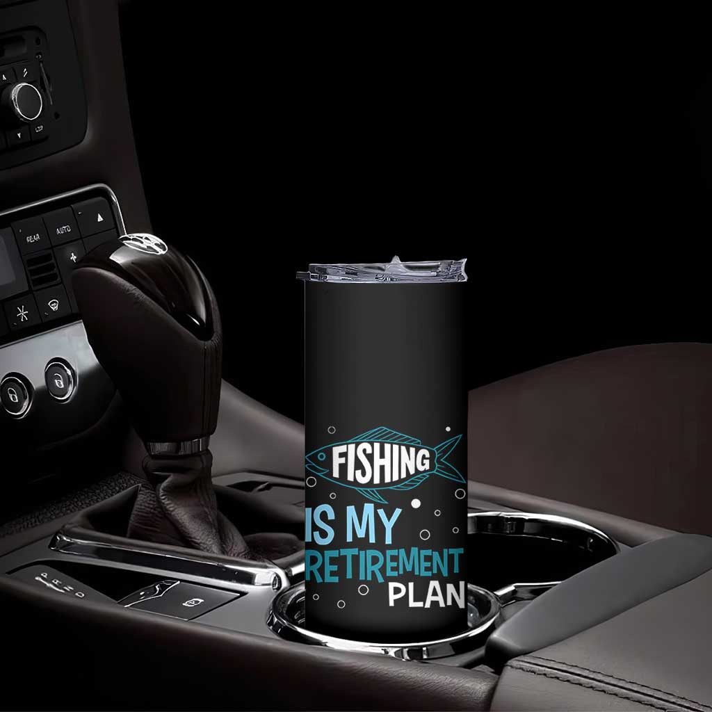 Fishing Is My Retirement Plan Skinny Tumbler Perfect For Retirees And Fishing Lovers TS12 Print Your Wear